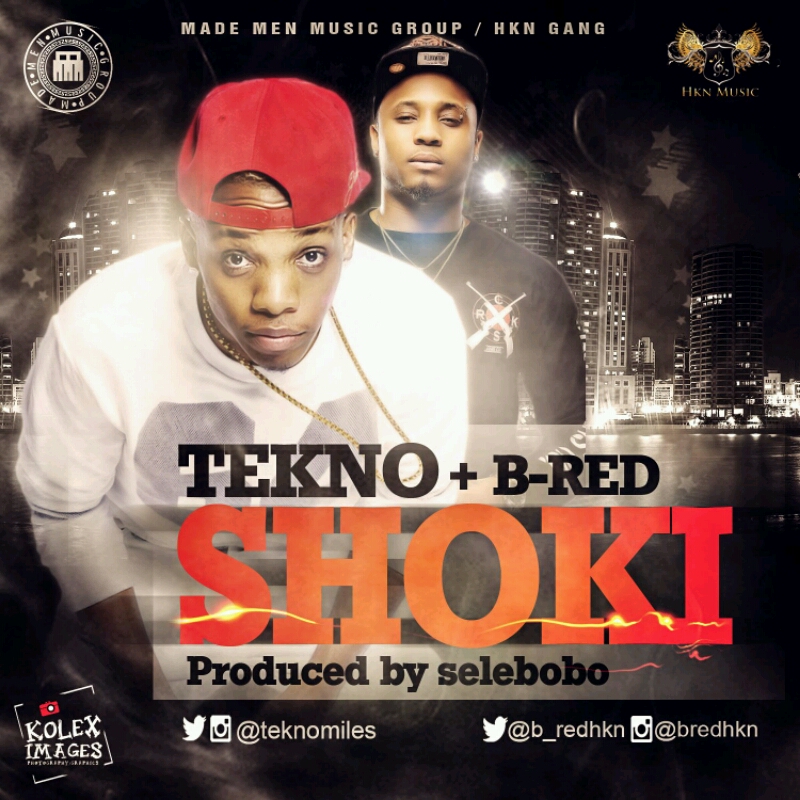 MUSIC | Tekno(@teknoMiles) & B-Red(@B_RedHKN) – Shoki ( Prod. By Selebobo(@selebobo))