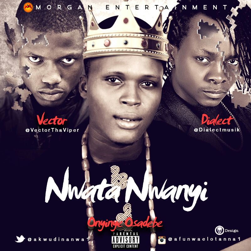 MUSIC | Onyinye Osadebe – Nwata Nwanyi ft Vector & Dialect