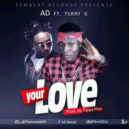 MUSIC | AD(@themusucalad) – Your Love ft. Terry G(@terrygzus)