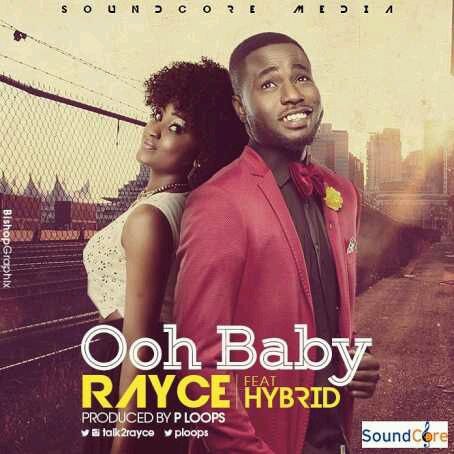 MUSIC | Rayce – Ooh Baby ft. Hybrid