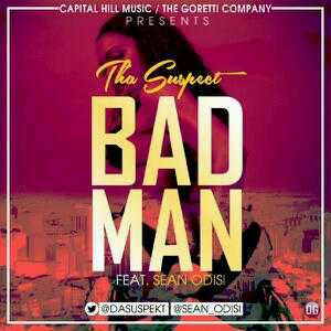 DOWNLOAD MUSIC | Tha Suspect Ft Sean Odisi – Bad Man MP3