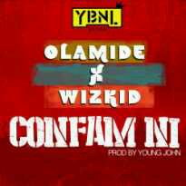 MUSIC | Olamide – Confam Ni Ft. Wizkid(@wizkidayo) (Prod by Young John)