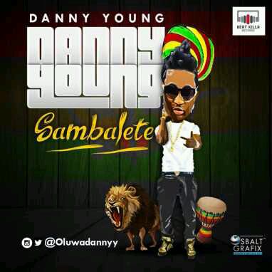 MUSIC | Danny Young(@oluwadannyy) – Sambalete