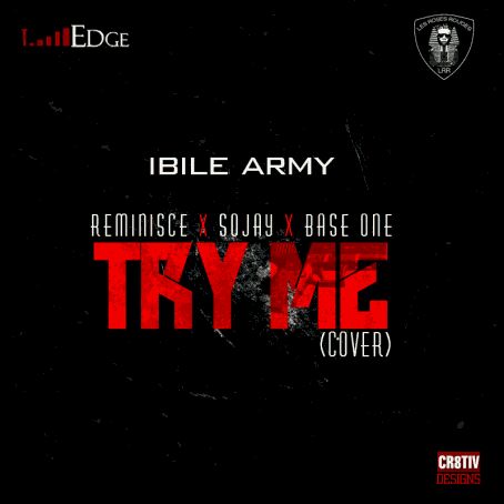 MUSIC | Ibile Army – “Try Me” (Cover) ft. Reminisce, Sojay & Baseone
