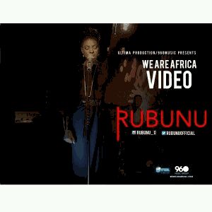 VIDEO | Rubunu – “We Are Africa”