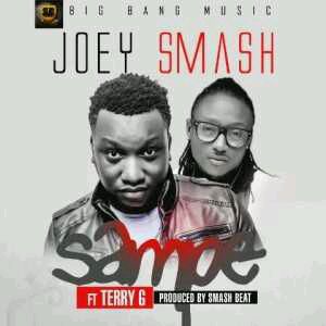 VIDEO + AUDIO | Joey Smash – Sampe ft. Terry G