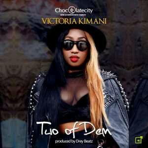 MUSIC | Victoria Kimani – Two Of Dem (Prod. By Drey Beatz)