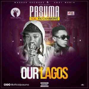 MUSIC | Pasuma – Our Lagos ft. Patoranking