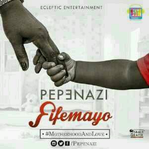 VIDEO + AUDIO | Pepenazi – “Fifemayo”