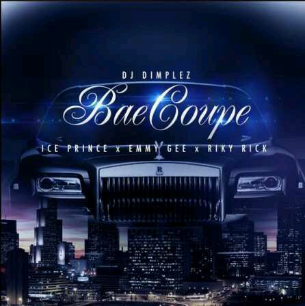 MUSIC | Dj Pimplez – Bae Coupe ft. Ice Prince, Emmy Gee & Riky Rick
