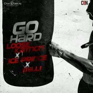 MUSIC | Loose Kaynon – Go Hard ft. Ice Prince And Milli