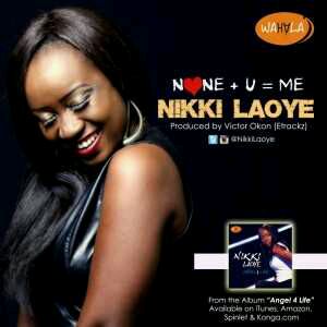MUSIC | Nikki Laoye – None + U = Me
