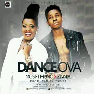 MUSIC | Mc Galaxy (MCG) – Dance Ova Ft. Muno & Zinnia (Prod. by T-Spize)
