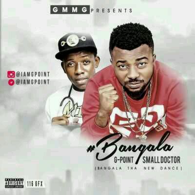 MUSIC | G-Point – “Bangala” ft. Small Doctor