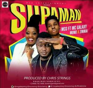 MUSIC | MCG – Supaman ft. Mc Galaxy x Muno x Zinnia