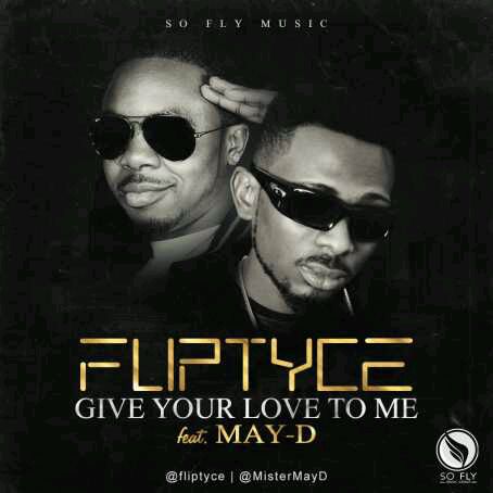 VIDEO + AUDIO | Fliptyce – “Give Your Love to Me” ft. May D
