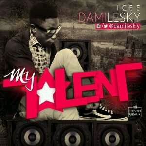 MUSIC | Damilesky – My Talent [Free Style]
