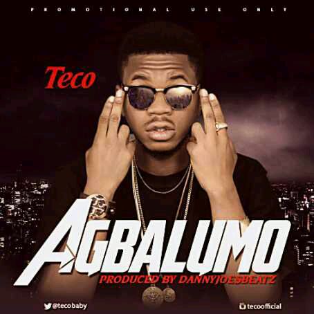 MUSIC | Teco – “Agbalumor”