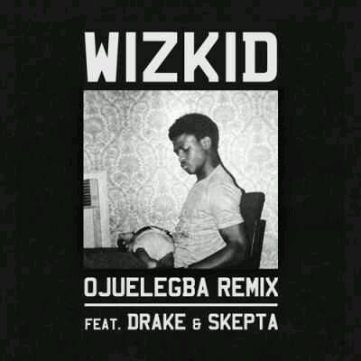 DOWNLOAD Wizkid – Ojuelegba (Remix) ft. Drake & Skepta MP3