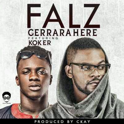 MUSIC | Falz – “Gerrara Here” ft. Koker