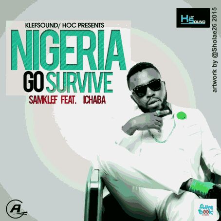 VIDEO + AUDIO | Samklef Ft. Ichaba – ‘Nigeria Go Survive’ (Viral)