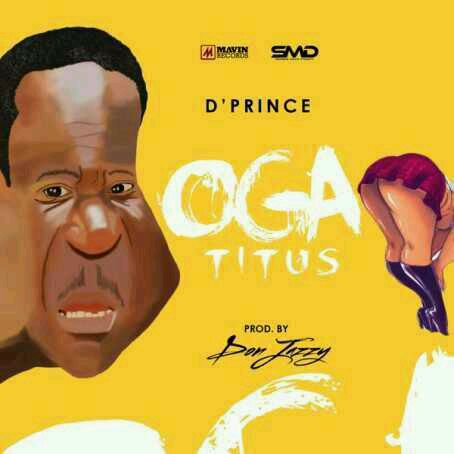 VIDEO + AUDIO | D’Prince – Oga Titus f. Don Jazzy