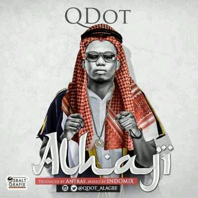 MUSIC | Qdot – “Alhaji” (Prod. By Antras)