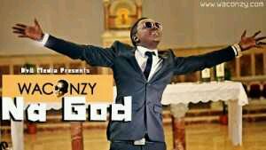 VIDEO + AUDIO | Waconzy – “Na God”