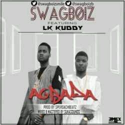 MUSIC | Swagboiz Ft. Lk Kuddy – Agbada