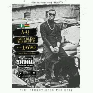 MUSIC | A-Q ft. Jayso – God Bless The Hustle (Prod By Beats By Jayy)