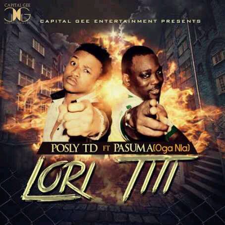 VIDEO + AUDIO | Posly TD – Lori Titi ft. Pasuma