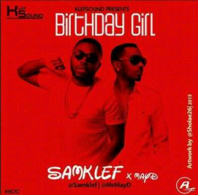MUSIC | Samklef – Birthday Girl ft. May D (Official Version)