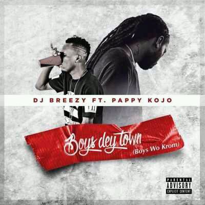 MUSIC | DJ Breezy – “Boys Dey Town” ft. Pappy Kojo