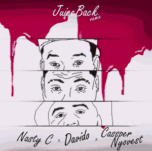 DOWNLOAD Nasty C Ft. Davido, Cassper Nyovest – Juice Back (Remix) MP3