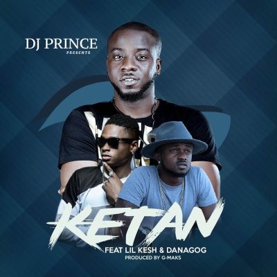 MUSIC | DJ Prince – Ketan f. Danagog & Lil Kesh