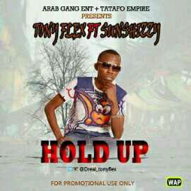MUSIC | Tony Flex Ft Sunshizzy – Hold Up (Prod. by Dj Benkraft)