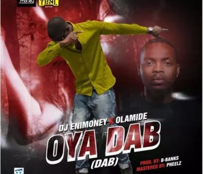 MUSIC | DJ Enimoney – “Oya Dab” ft. Olamide [@Olamide_ybnl]