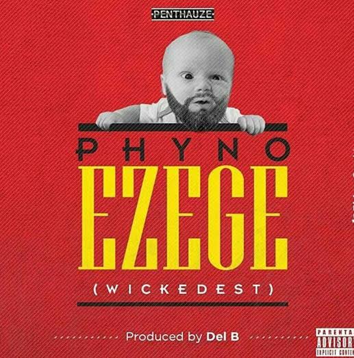 DOWNLOAD: Phyno – Ezege (Wickedest) mp3