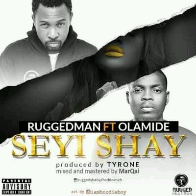 MUSIC | Ruggedman ft. Olamide – Seyi Shay
