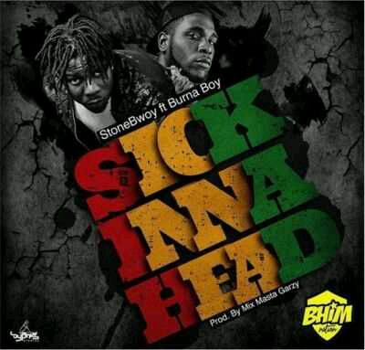 MUSIC | StoneBwoy – “Sick Inna Head” ft. Burna Boy (Prod. By Masta Garzy)