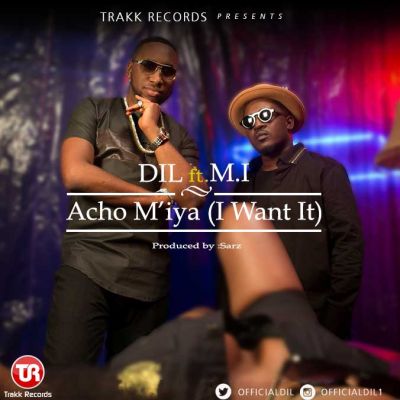 MUSIC | DiL – “Acho M’iya (I Want It)” ft. M.I (Prod by Sarz)