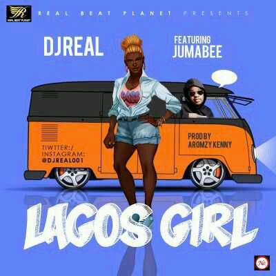 MUSIC | DJ Real – “Lagos Girl” ft. Jumabee