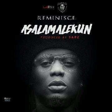 MUSIC | Reminisce – Asalamalekun (Prod. by Sarz)