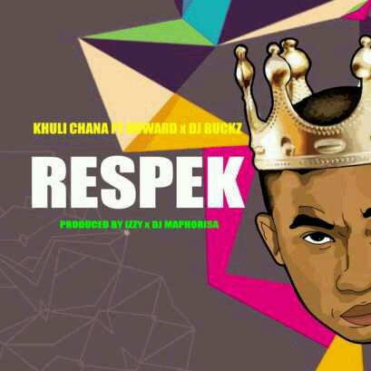 VIDEO + AUDIO | Khuli Chana – Respek ft Dj Buckz x Howard