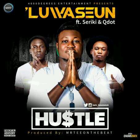 Luwaseun – Hustle ft. Seriki x Qdot