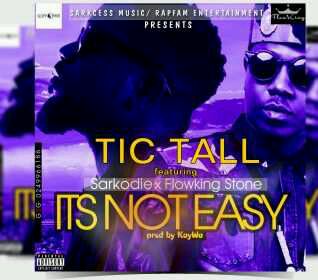 TicTall – “It’s Not Easy” ft. Sarkodie & FlowKing Stone (Prod. By Kaywa)