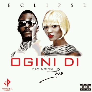 Eclipse – Ogini Di ft. Eva Alordiah