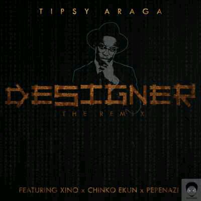 Tipsy Araga – “Designer” (Remix) ft. Xino, Chinko Ekun & Pepenazi