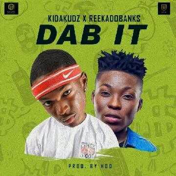 VIDEO + AUDIO | Kida Kudz – Dab It Ft. Reekado Banks