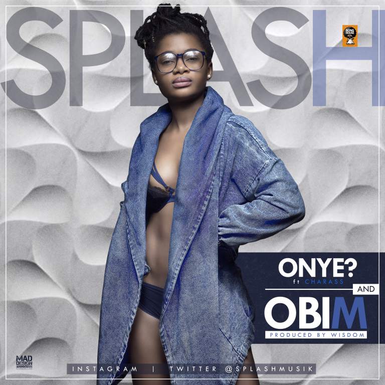 Splash – Onye ft. Charass + Obim